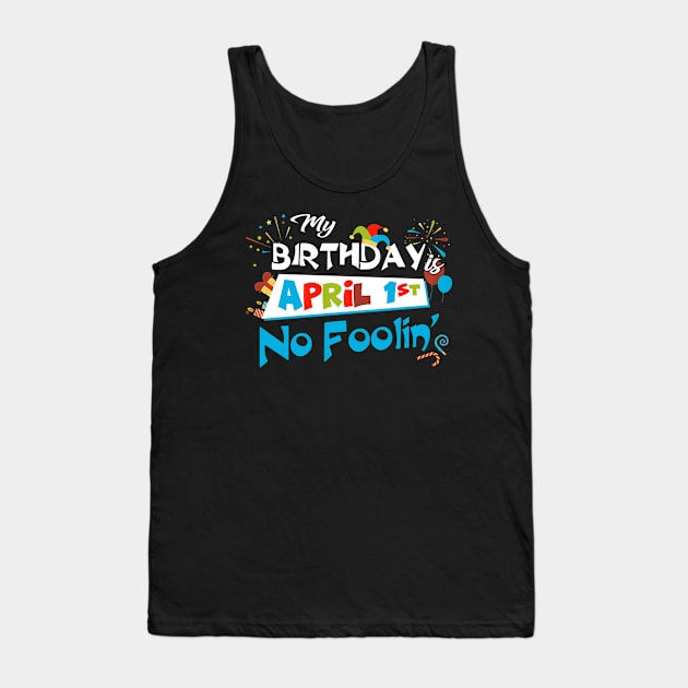 April Fools Day Birthday Idea - It's My Birthday, Unique idea for men women Tank Top by OhiTee